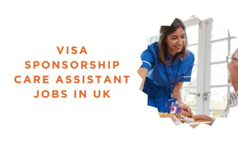 Care Assistant Jobs In UK With FREE Visa Sponsorship