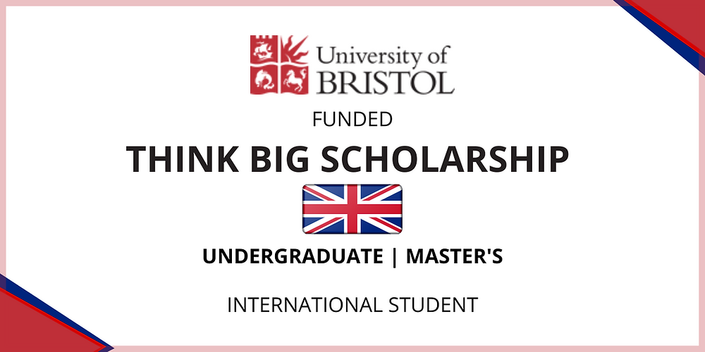 University of Bristol Think Big Scholarship For International Students